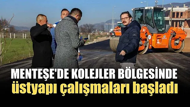 Menteşe'de Kolejler bölgesinde üstyapı çalışmaları başladı