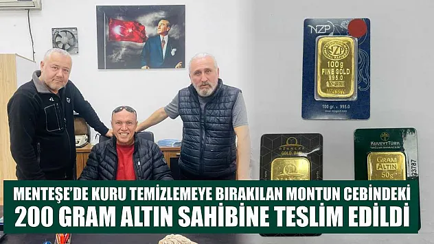 Menteşe'de kuru temizlemeye bırakılan montun cebindeki 200 gram altın sahibine teslim edildi