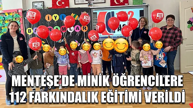 Menteşe'de minik öğrencilere 112 farkındalık eğitimi verildi