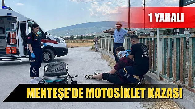Menteşe'de motosiklet kazası: 1 yaralı
