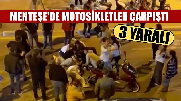 Menteşe'de motosikletler çarpıştı: 3 yaralı