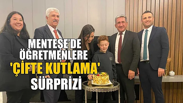 Menteşe'de öğretmenlere 'çifte kutlama' sürprizi