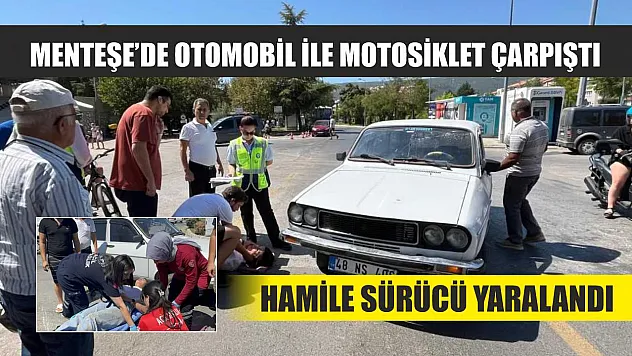 Menteşe'de Otomobil ile Motosiklet Çarpıştı: Hamile Sürücü Yaralandı