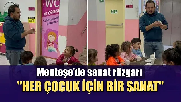 Menteşe'de sanat rüzgarı 'Her çocuk için bir sanat'