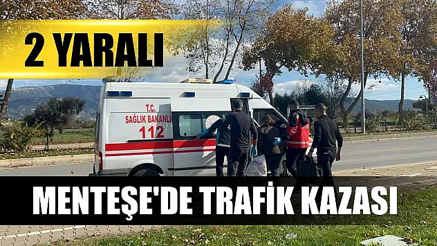 Menteşe'de trafik kazası: 2 yaralı