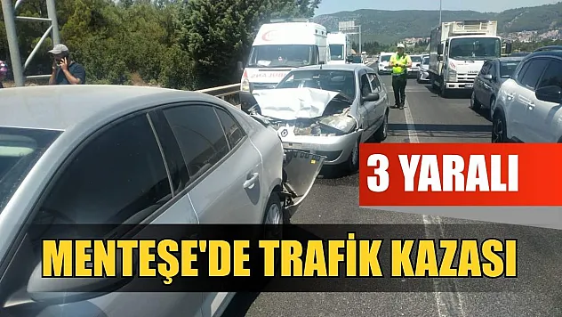 Menteşe'de trafik kazası: 3 yaralı