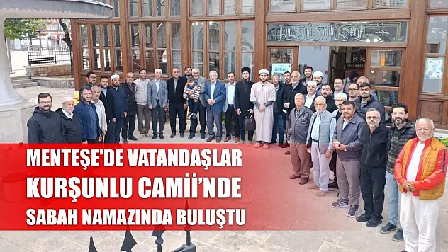 Menteşe'de vatandaşlar Kurşunlu Camii'nde sabah namazında buluştu
