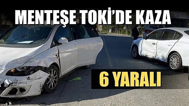 Menteşe TOKİ'de kaza: 6 yaralı