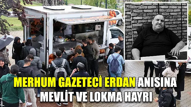 Merhum Gazeteci Erdan anısına mevlit ve lokma hayrı