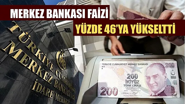 Merkez Bankası faizi yüzde 46'ya yükseltti