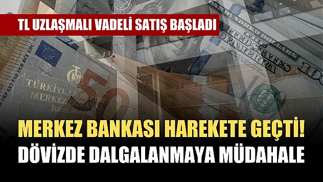 Merkez Bankası Harekete Geçti! Dövizde Dalgalanmaya Müdahale