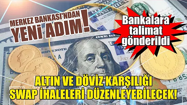 Merkez Bankası'ndan yeni adım! Bankalara talimat gönderildi: Altın ve döviz karşılığı swap ihaleleri düzenleyebilecek!