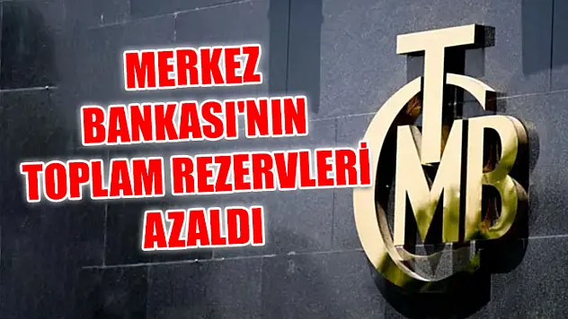 Merkez Bankası'nın toplam rezervleri azaldı