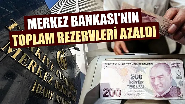 Merkez Bankası'nın toplam rezervleri azaldı