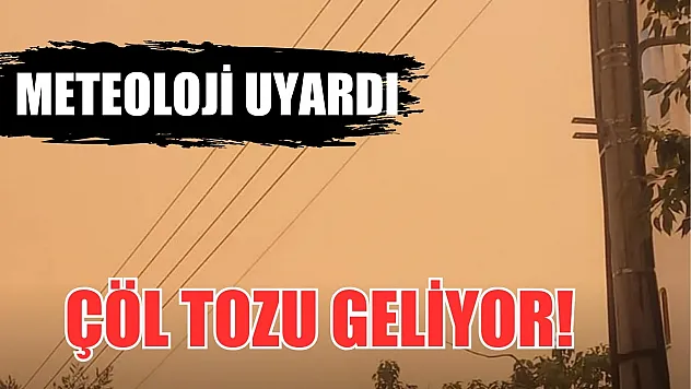Meteoloji Uyardı Çöl Tozu Geliyor!
