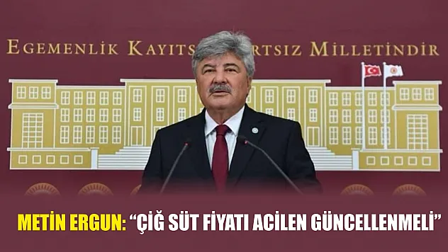 Metin Ergun: 'Çiğ Süt Fiyatı Acilen Güncellenmeli'
