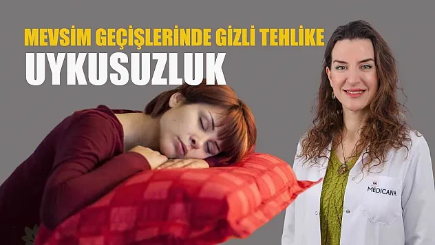 Mevsim geçişlerinde gizli tehlike: uykusuzluk