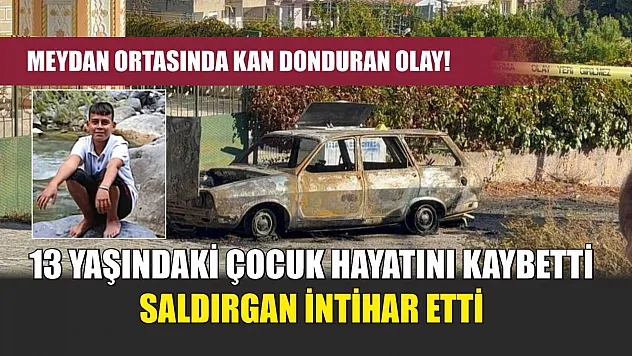 Meydan Ortasında Kan Donduran Olay! 13 Yaşındaki Çocuk Hayatını Kaybetti, Saldırgan İntihar Etti