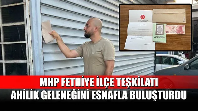 MHP Fethiye İlçe Teşkilatı, Ahilik Geleneğini Esnafla Buluşturdu