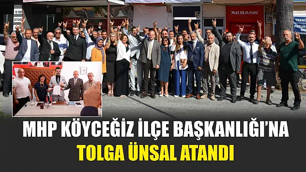 MHP Köyceğiz İlçe Başkanlığı'na Tolga Ünsal Atandı