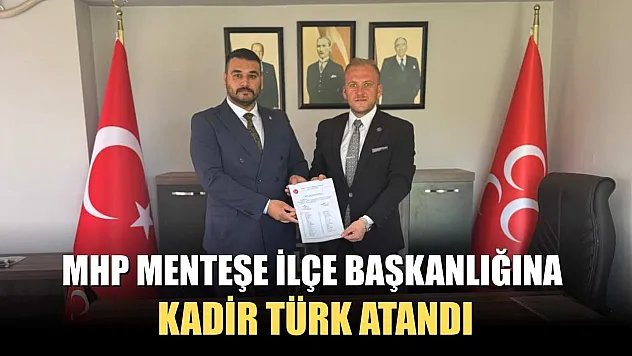 MHP Menteşe ilçe başkanlığına Kadir Türk atandı