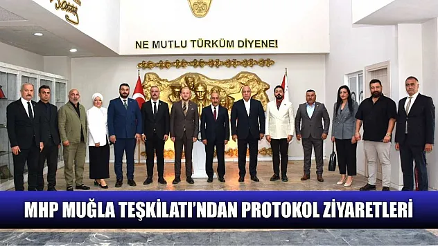 MHP Muğla Teşkilatı'ndan Protokol Ziyaretleri