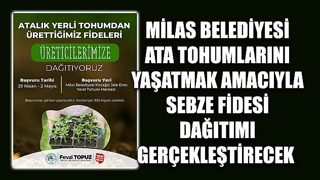 Milas Belediyesi Ata Tohumlarını Yaşatmak Amacıyla Sebze Fidesi Dağıtımı Gerçekleştirecek