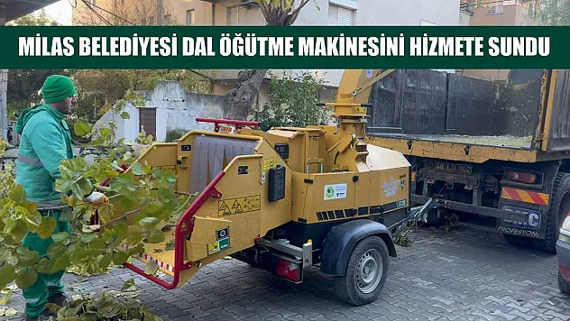 Milas Belediyesi dal öğütme makinesini hizmete sundu