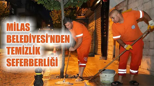 Milas Belediyesi'nden temizlik seferberliği