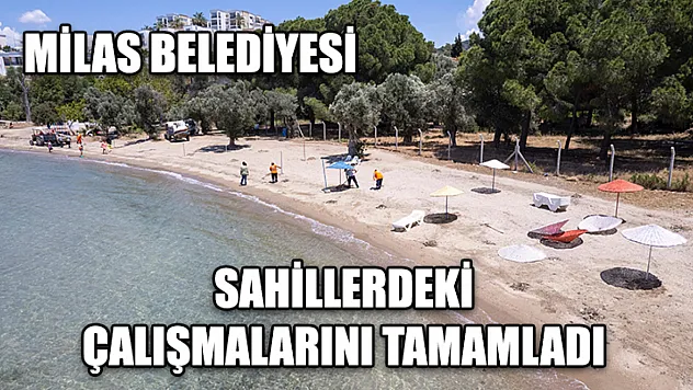 Milas Belediyesi Sahillerdeki Çalışmalarını Tamamladı