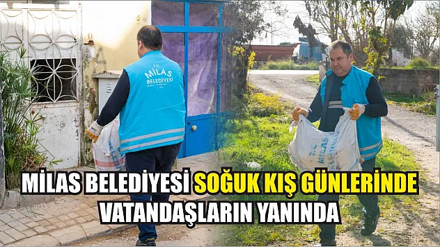 Milas Belediyesi Soğuk Kış Günlerinde Vatandaşların Yanında