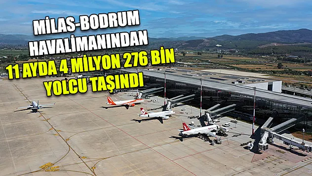 Milas-Bodrum havalimanından 11 ayda 4 milyon 276 bin yolcu taşındı