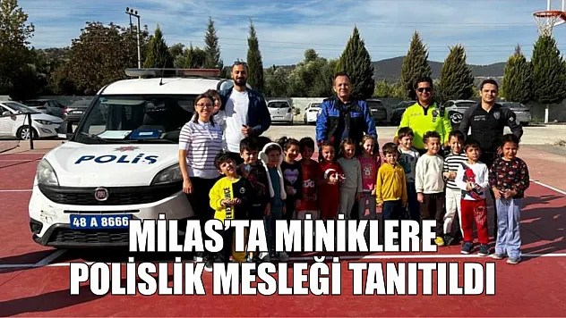 Milas'ta miniklere polislik mesleği tanıtıldı