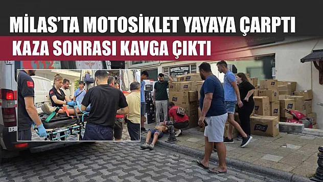 Milas'ta Motosiklet Yayaya Çarptı: Kaza Sonrası Kavga Çıktı