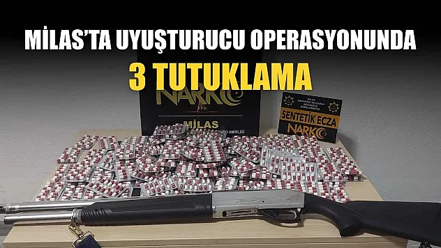 Milas'ta uyuşturucu operasyonunda 3 tutuklama