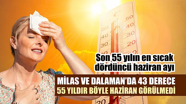 Milas ve Dalaman'da 43 Derece: 55 Yıldır Böyle Haziran Görülmedi