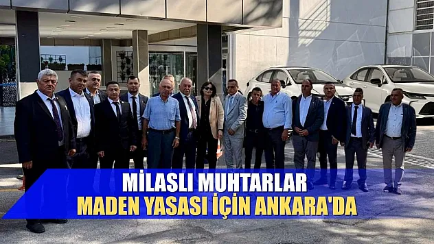 Milaslı Muhtarlar Maden Yasası için Ankara'da