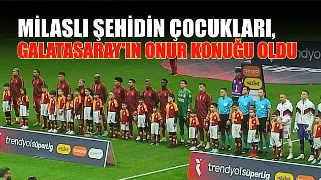 Milaslı şehidin çocukları, Galatasaray'ın onur konuğu oldu