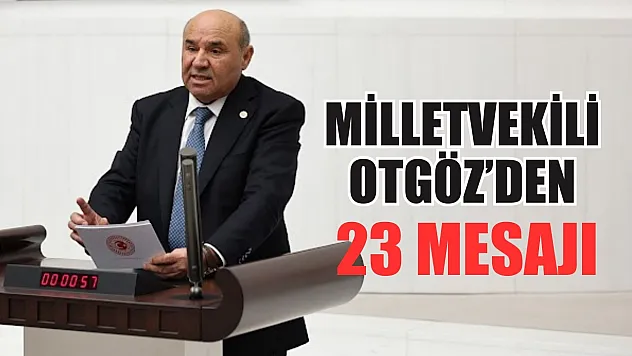 Milletvekili Otgöz'den 23 Mesajı 