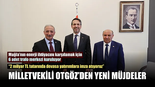Milletvekili Otgöz'den yeni müjdeler