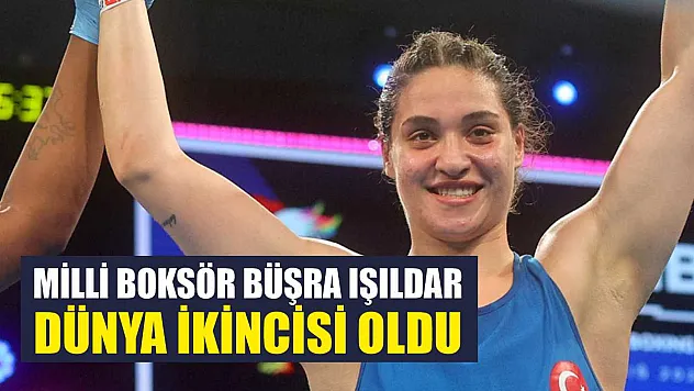 Milli boksör Büşra Işıldar, dünya ikincisi oldu