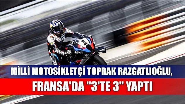 Milli motosikletçi Toprak Razgatlıoğlu, Fransa'da '3'te 3' yaptı