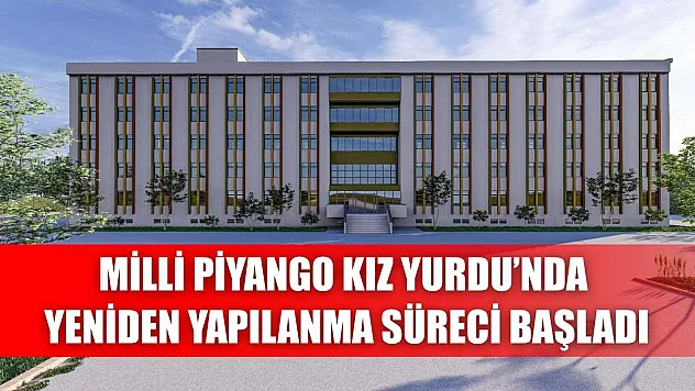 Milli Piyango Kız Yurdu'nda yeniden yapılanma süreci başladı
