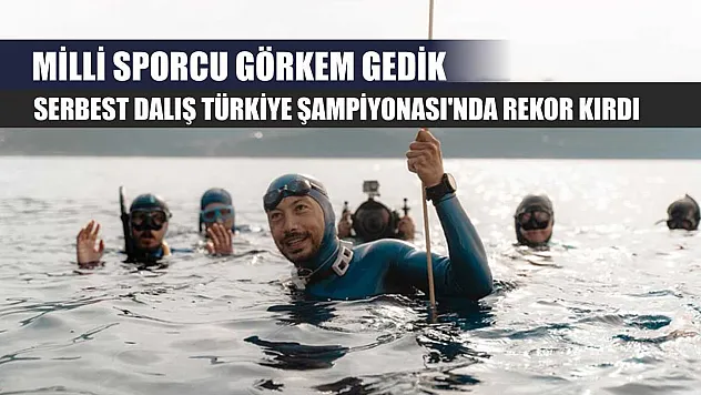 Milli sporcu Görkem Gedik, Serbest Dalış Türkiye Şampiyonası'nda rekor kırdı