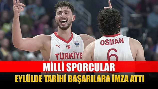 Milli sporcular, eylülde tarihi başarılara imza attı
