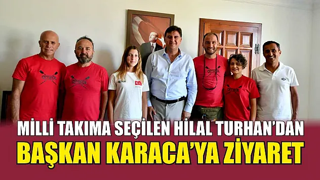 Milli takıma seçilen Hilal Turhan'dan Başkan Karaca'ya ziyaret