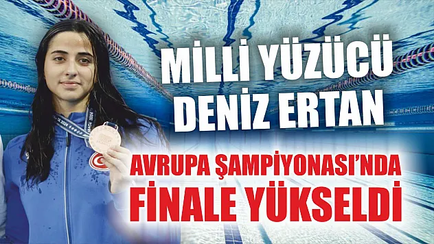 Milli yüzücü Deniz Ertan, Avrupa Şampiyonası'nda finale yükseldi