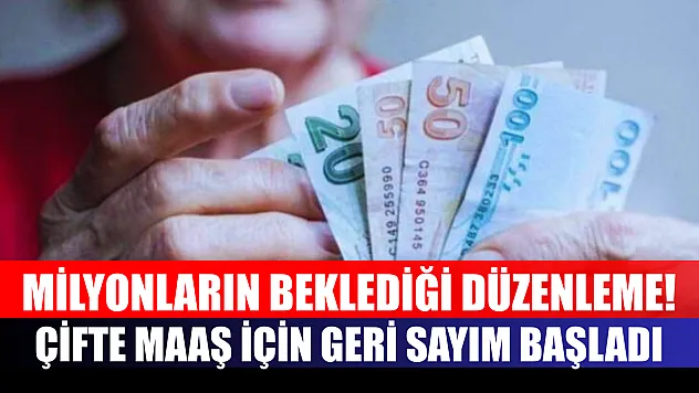 Milyonların Beklediği Düzenleme! Çifte Maaş İçin Geri Sayım Başladı