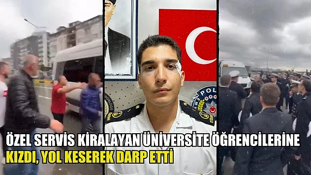 Minibüs şoförleri özel servis kiralayan üniversite öğrencilerine kızdı, yol keserek darp etti