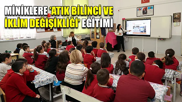 Miniklere 'Atık Bilinci ve İklim Değişikliği' eğitimi